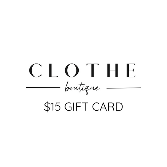 Gift Card $15.00 - Clothe Boutique