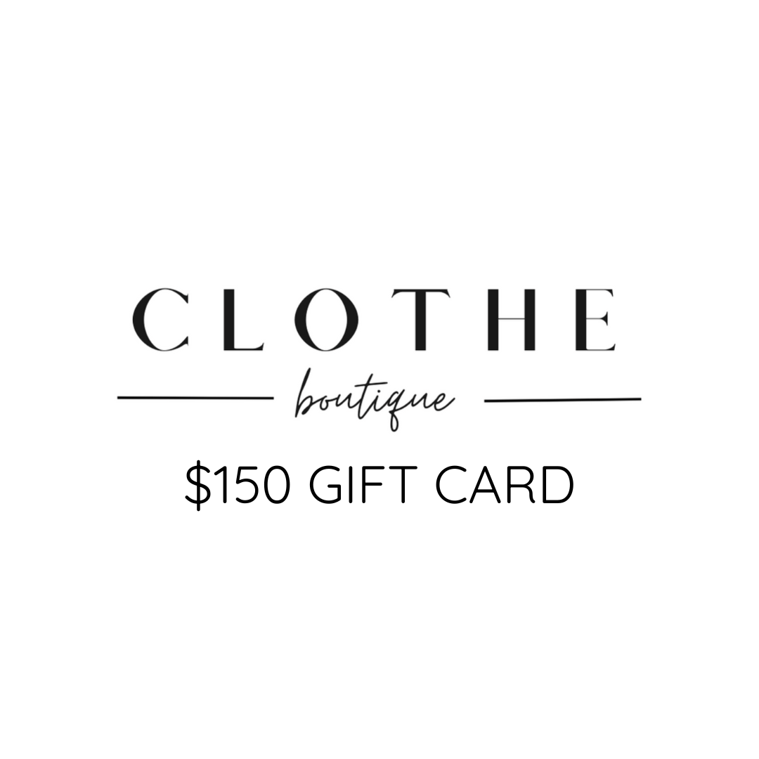 Gift Card $150.00 - Clothe Boutique