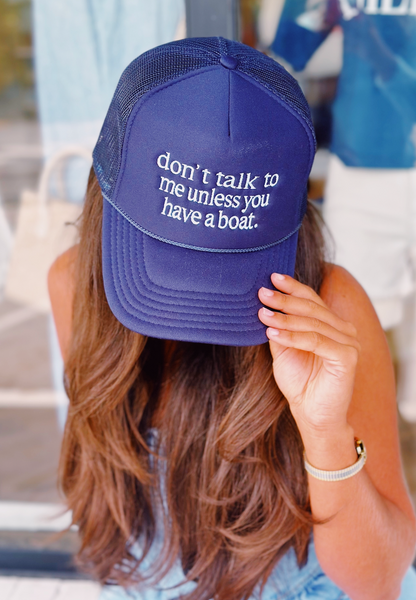 Unless You Have a Boat Trucker Hat