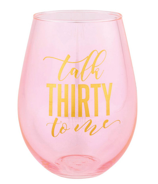 Talk Thirty to Me Glass